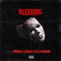Bleeding (feat. Ille FreeWay & Ahdam) - Single - Meron