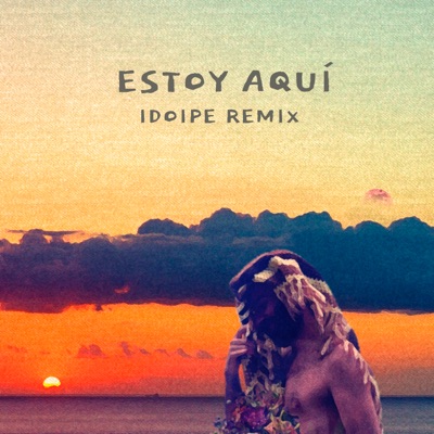 Estoy Aquí (feat. Idoipe) [Idoipe Remix] - Single