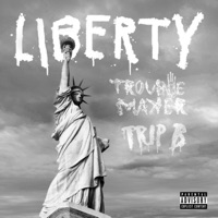 Liberty (feat. Trip B) - Single - Trouble Maker