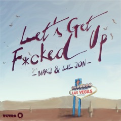 Let’s Get F*cked Up - Single