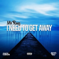 I Need to Get Away - Single - Mr Raqz
