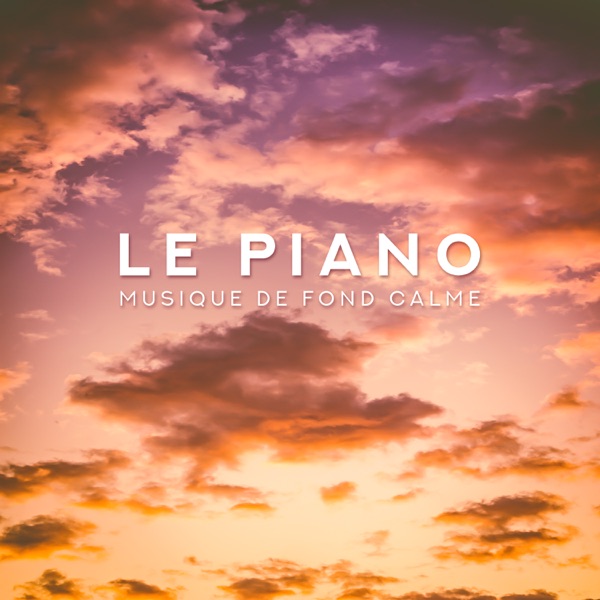 Le piano - Musique de fond calme, Paix et silence, Espace de sérénité