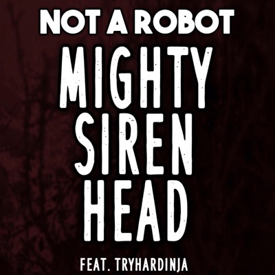 Mighty Siren Head (feat. TryHardNinja) - Single