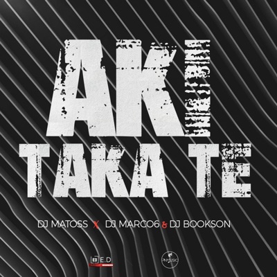 Akitaka Te (feat. Dj Marco6 & Dj Bookson) - Single