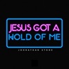 Jesus Got a Hold of Me - Single