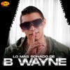 Lo Mas Sonado De B Wayne