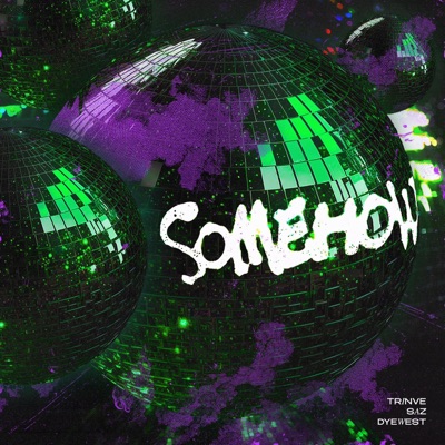 Somehow (feat. Saz & Dyewest) - Single