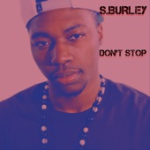 S.Burley - Don't Stop