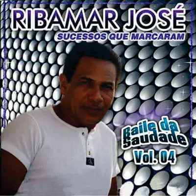 Baile da Saudade, Vol. 4 - Ribamar Jose