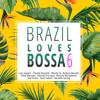 Brazil Loves Bossa, Vol. 6 - Various Artists