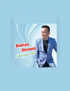 收听 Bektaş Güvenir、观看音乐视频、阅读小传、查看巡演日期等 ！