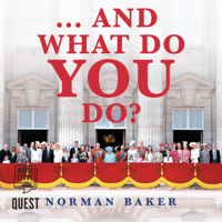 Norman Baker - ...And What Do You Do?: What the Royal Family Don't Want You to Know artwork