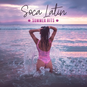 Soca Latin Summer Hits: Best Tropical Rhythms, Beach Party, Caribbean, Cuba, Brazil, Sweet Drums