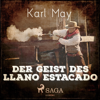 Der Geist des Llano Estacado (Ungekürzt) - Karl May