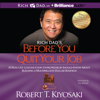 Rich Dad's Before You Quit Your Job: 10 Real-Life Lessons Every Entrepreneur Should Know About Building a Multimillion-Dollar Business  (Unabridged) - Robert T. Kiyosaki