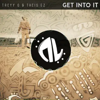 Get Into It - Single by Treyy G & Theis EZ album reviews, ratings, credits