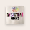 RESISTIRÉ MÉXICO