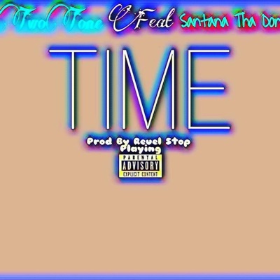 TwoTone: Time (feat. Santana Tha Don) - Single