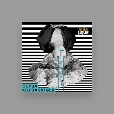 Listen to Ceyda Koybasioglu, watch music videos, read bio, see tour dates & more!