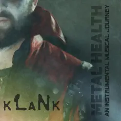 Metal Health: An Instrumental Musical Journey - Klank Metal Health: An Instrumental Musical Journey - Klank