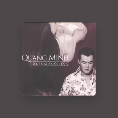 Listen to Quang Minh, watch music videos, read bio, see tour dates & more!