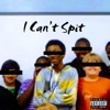 I Can't Spit - Single