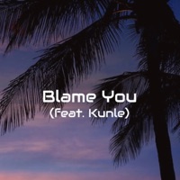Blame You (feat. Kunle) - Single - Eeef