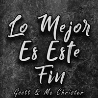 Lo Mejor Es Este Fin - Single - Goott & Mc Christer