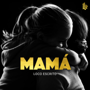 Mamá - Loco Escrito
