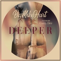 Deeper (feat. Cutty Dre) - Single - Big Mike Hart