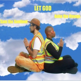 Let God (feat. Asha Omega & Morgan Gold) Sam the Sentient