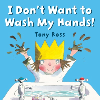 I Don't Want to Wash My Hands! (Unabridged)