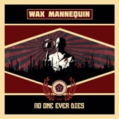 Wax Mannequin - No One Ever Dies