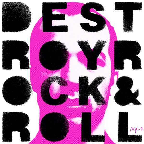 Destroy Rock & Roll (2005 Remaster) - Mylo