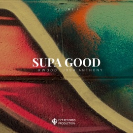 Supa Good (feat. Josh Anthony) Kwood
