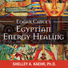 Edgar Cayce's Egyptian Energy Healing (Unabridged) - Shelley Kaehr