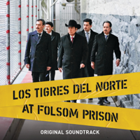 Los Tigres del Norte - Los Tigres del Norte At Folsom Prison (Original Soundtrack/Live) artwork