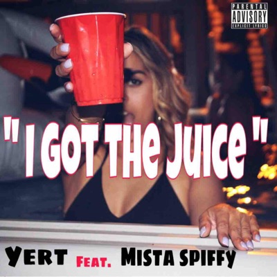 I Got the Juice (feat. Mista Spiffy) - Single