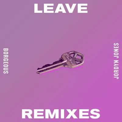 Leave (Remixes) - EP - Borgeous Leave (Remixes) - EP - Borgeous