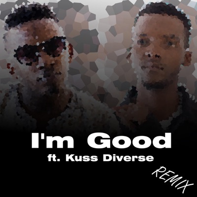 I'm Good (feat. Kuss Diverse) [Remix] - Single