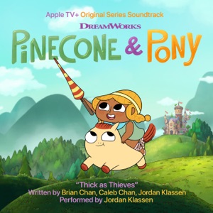 Thick as Thieves (From the Apple Original Series “Pinecone & Pony”) - Single