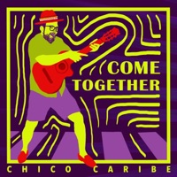 Come Together - Single - Chico Caribe