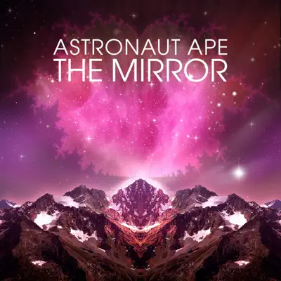 Escucha The Mirror de Astronaut Ape