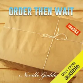 Order - Then Wait: Neville Goddard Lectures (Unabridged)