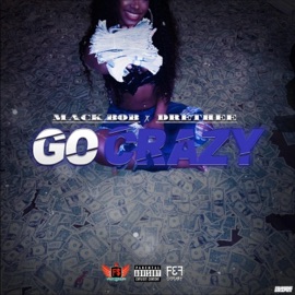 Go Crazy (feat. Drethee) Mack Bob