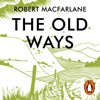 The Old Ways - Robert Macfarlane