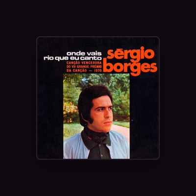 Escucha a Sérgio Borges, mira videos musicales, lee su biografía, consulta las fechas de las gira y más.