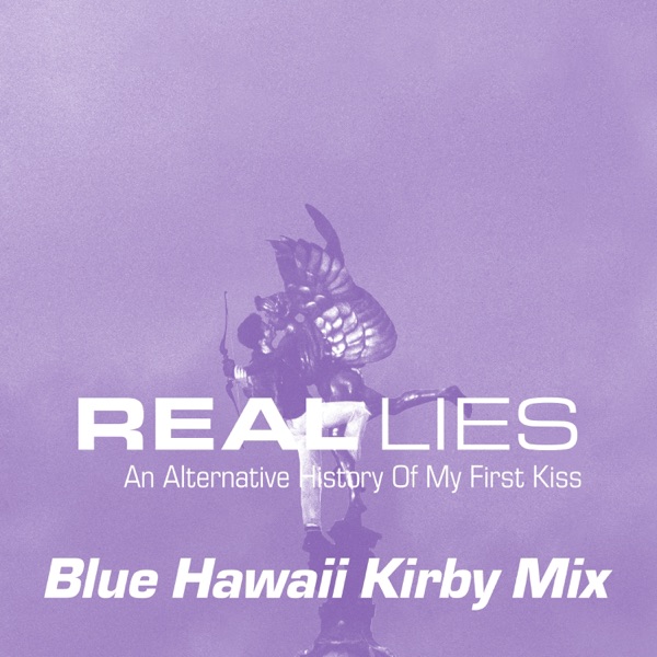An Alternative History Of My First Kiss (Blue Hawaii Kirby Mix) - EP