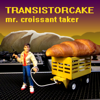 Transistorcake - Mr. Croissant Taker artwork