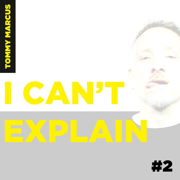 I Can't Explain #2 - Single - Tommy Marcus